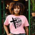 Pray On It, Over It, Through It Tee