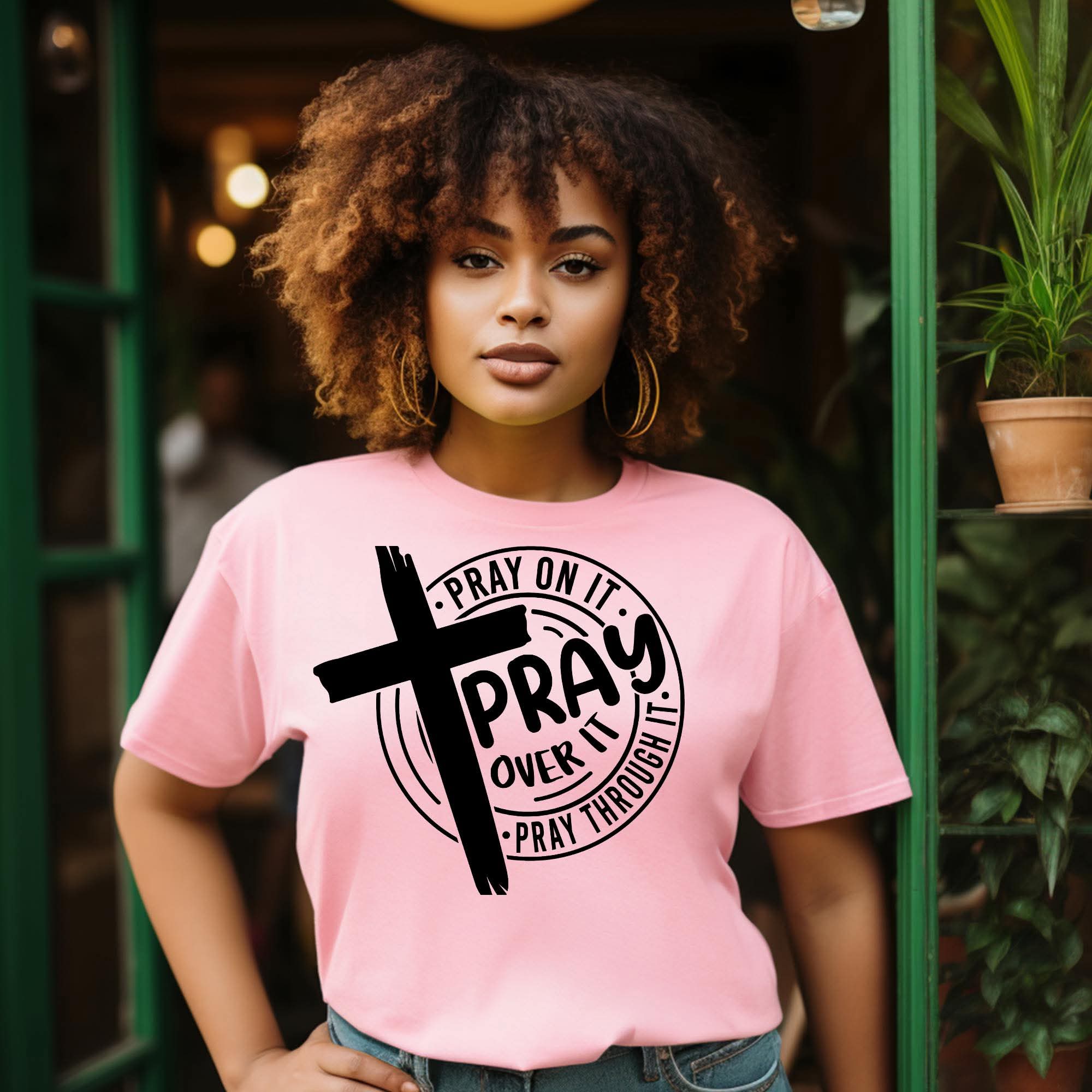 Pray On It, Over It, Through It Tee